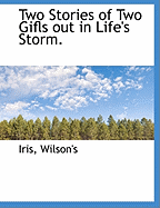 Two Stories of Two Gifls Out in Life's Storm