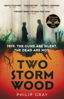 Two Storm Wood: Uncover an unsettling mystery of World War One in the The Times Thriller of the Year - Gray, Philip