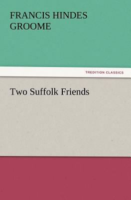 Two Suffolk Friends - Groome, Francis Hindes