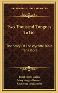 Two Thousand Tongues To Go: The Story Of The Wycliffe Bible Translators