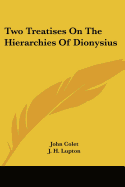 Two Treatises On The Hierarchies Of Dionysius