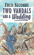Two Vandals and a Wedding - Secombe, Fred