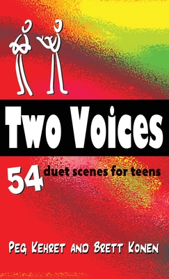 Two Voices: 54 Duet Scenes for Teens - Kehret, Peg, and Konen, Brett