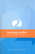 Two Ways to Live: Know and Share the Gospel: Participant's Manual