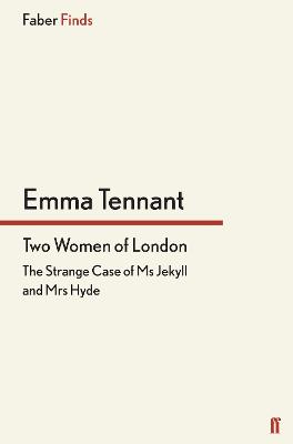 Two Women of London: The Strange Case of Ms Jekyll and Mrs Hyde - Tennant, Emma