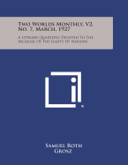 Two Worlds Monthly, V2, No. 7, March, 1927: A Literary Quarterly Devoted to the Increase of the Gaiety of Nations