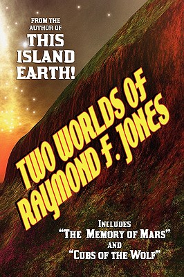 Two Worlds of Raymond F. Jones - Jones, Raymond F