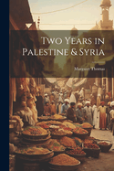 Two Years in Palestine & Syria