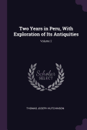 Two Years in Peru, With Exploration of Its Antiquities; Volume 2