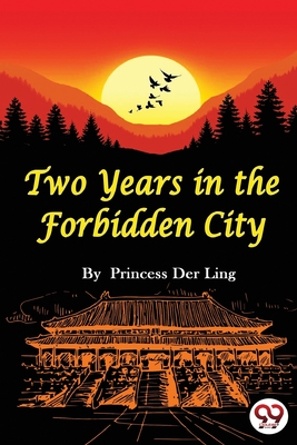 Two Years In the Forbidden City - Ling, The Princess Der