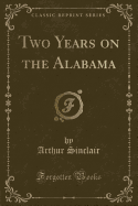 Two Years on the Alabama (Classic Reprint)