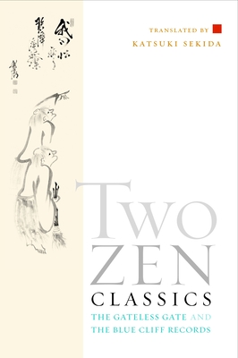 Two Zen Classics: The Gateless Gate and the Blue Cliff Records - Sekida, Katsuki (Translated by)