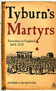 Tyburn's Martyrs: Execution in England, 1675-1775