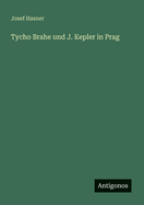 Tycho Brahe und J. Kepler in Prag