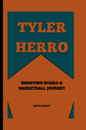 Tyler Herro: Shooting Guard -A Basketball Journey