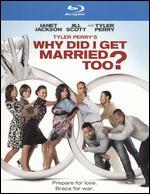 Tyler Perry's Why Did I Get Married Too? [Blu-ray]