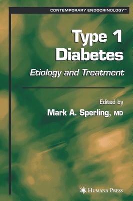 Type 1 Diabetes: Etiology and Treatment - Sperling, Mark A, M.D. (Editor)