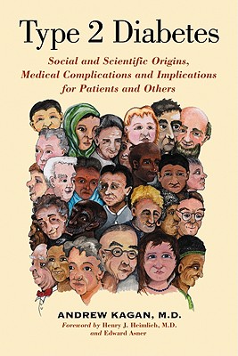 Type 2 Diabetes: Social and Scientific Origins, Medical Complications and Implications for Patients and Others - Kagan, Andrew