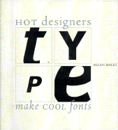 Type: How Hot Designers Make Cool Fonts