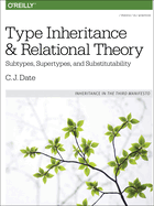 Type Inheritance and Relational Theory: Subtypes, Supertypes, and Substitutability
