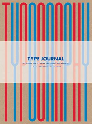 Type Journal: A Typeface and Lettering Sketchbook - Heller, Steven, and Landers, Rick