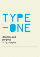 Type One: Discipline and Progress in Typography