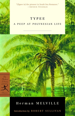 Typee: A Peep at Polynesian Life - Melville, Herman, and Sullivan, Robert (Introduction by)