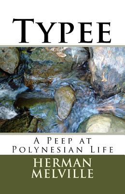 Typee: A Peep at Polynesian Life - Melville, Herman