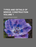 Types and Details of Bridge Construction; Volume 1