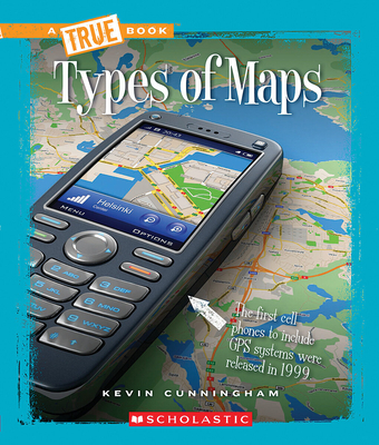 Types of Maps (a True Book: Information Literacy) - Cunningham, Kevin