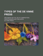 Types of the de Vinne Press; Specimens for the Use of Compositors, Proofreaders and Publishers