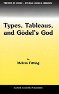 Types, Tableaus, and Godel's God