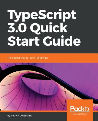Typescript 3.0 Quick Start Guide - Desjardins, Patrick