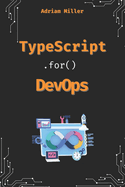 TypeScript for DevOps: The Secret Weapon for Automating, Scaling, and Securing Your Infrastructure