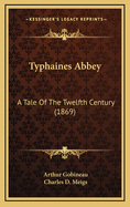 Typhaines Abbey: A Tale of the Twelfth Century (1869)