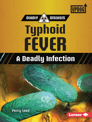 Typhoid Fever: A Deadly Infection - Leed, Percy