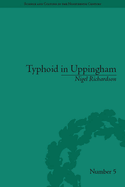 Typhoid in Uppingham: Analysis of a Victorian Town and School in Crisis, 1875-1877