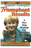 Typical Thoughts Triumphant Results: A Five-Step Strategy for Mastering Your Potential! - Fitzgerald, Liv