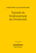 Typizitat ALS Strukturprinzip Des Privatrechts: Ein Beitrag Zur Standardisierung Ubertragbarer Guter