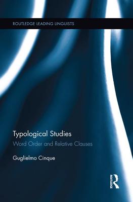 Typological Studies: Word Order and Relative Clauses - Cinque, Guglielmo