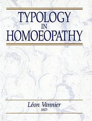 Typology in Homoeopathy - Vannier, Leon, and Harling, Marianne (Translated by)