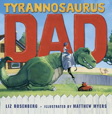 Tyrannosaurus Dad - Rosenberg, Liz