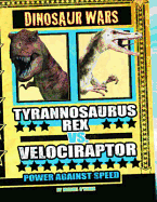 Tyrannosaurus Rex vs Velociraptor: Power Against Speed