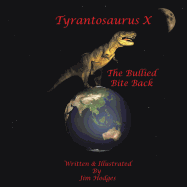 Tyrantosaurus X: The Bullied Bite Back