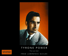 Tyrone Power: The Last Idol: Fred Lawrence Guiles Hollywood Collection