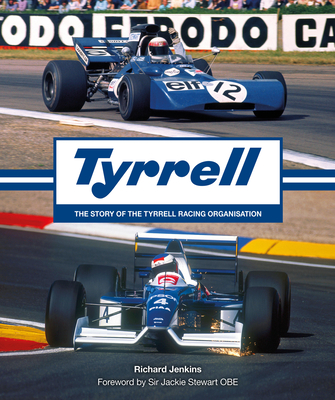 Tyrrell: The Story of the Tyrrell Racing Organisation - Jenkins, Richard, and Stewart, Sir Jackie (Foreword by)