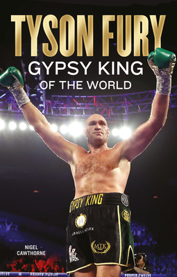 Tyson Fury: Gypsy King of the World - Cawthorne, Nigel
