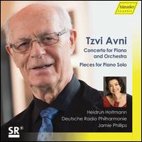 Tzvi Avni: Concerto for Piano and Orchestra; Pieces for Piano Solo - Heidrun Holtmann (piano); Deutsche Radio Philharmonie Saarbrcken Kaiserslautern; Jamie Phillips (conductor)
