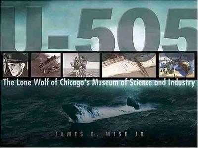 U-505: The Final Journey - Wise, James E