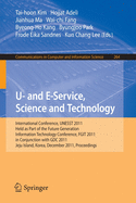 U- and E-Service, Science and Technology: International Conference UNESST 2010, Held as Part of the Future Generation Information Technology Conference, FGIT 2010, Jeju Island, Korea, December 13-15, 2010. Proceedings